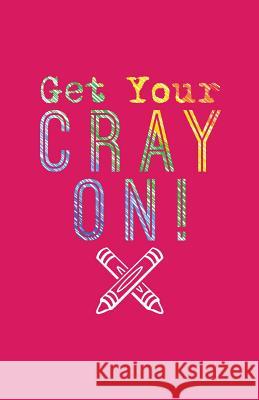 Get Your Cray on Zone365 Creativ 9781798783238 Independently Published