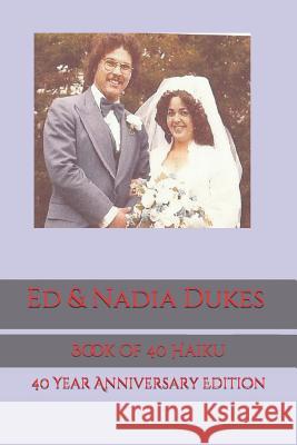 Ed & Nadia Dukes: Book of 40 Haiku Dave Dukes 9781798784129 Independently Published