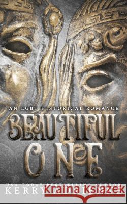 Beautiful One: An Lgbt Historical Romance Kerry Adrienne 9781798788509 Independently Published