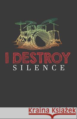 I Destroy Silence Zone365 Creativ 9781798792032 Independently Published