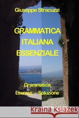 Grammatica Italiana Essenziale Giuseppe Stracuzzi 9781798794289 Independently Published