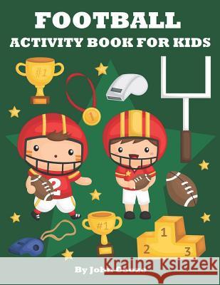 Football Activity Book for Kids: Football Word Search, Coloring, Dot to Dot and Mazes John Cooze 9781798808344 Independently Published