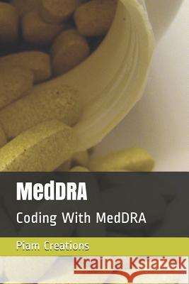 Meddra: Coding with Meddra Piam Creations 9781798820841 Independently Published