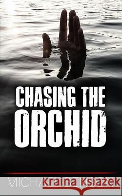 Chasing The Orchid Benson, Michael 9781798821282 Independently Published