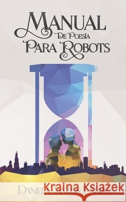 Manual de poesía para robots Cantos Pardo, Daniel 9781798850091