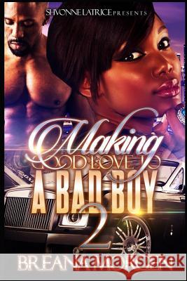 Making Good Love to a Bad Boy 2 Breana Morgen 9781798854709 Independently Published