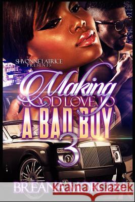 Making Good Love to a Bad Boy 3 Breana Morgen 9781798855676 Independently Published