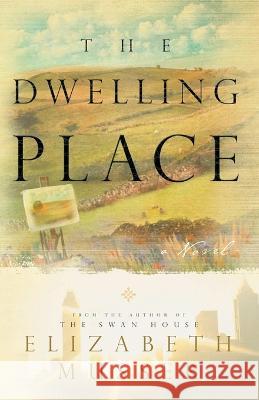 Dwelling Place: (Swan House Book 2) Elizabeth Musser 9781798855935