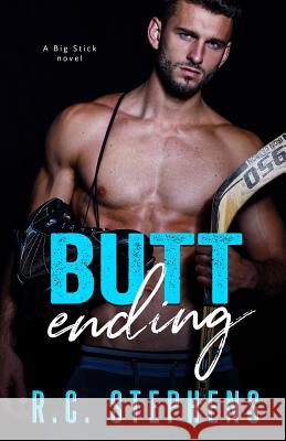 Butt Ending: A Big Stick Novel 2 (Standalone) R. C. Stephens 9781798868362 Independently Published