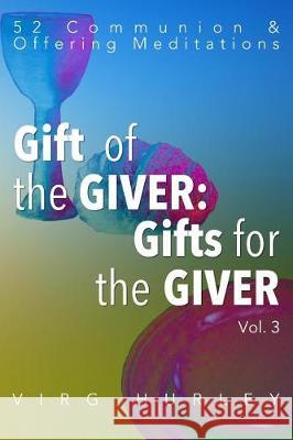 Gift of the Giver: Gifts for the Giver, Vol. 3 Virg Hurley 9781798872741