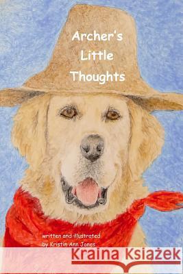 Archer's Little Thoughts Kristin Ann Jones 9781798889282 Independently Published