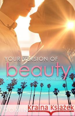 Your Version of Beauty: Beautiful Tragedy Book 1 Dominique Laura   9781798894392