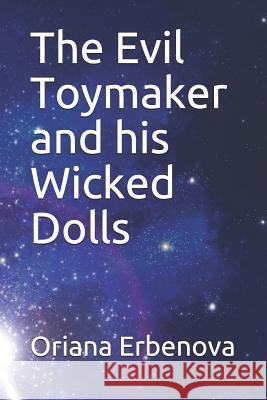 The Evil Toymaker and His Wicked Dolls Oriana Erbenova 9781798902653