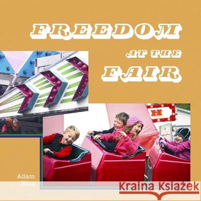 Freedom at the Fair Adam Blue 9781798905975 Independently Published