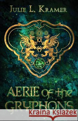 Aerie of the Gryphons Julie L. Kramer 9781798906989 Independently Published