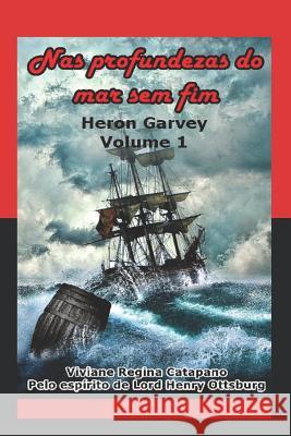 NAS Profundezas Do Mar Sem Fim: Heron Garvey Viviane Regina Catapano 9781798910290