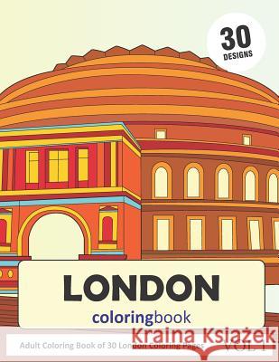 London Coloring Book: 30 Coloring Pages of London City in Coloring Book for Adults (Vol 1) Sonia Rai 9781798916469