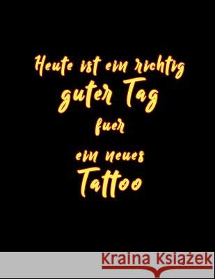 Heute Ist Ein Richtig Guter Tag Fuer Ein Neues Tattoo: Tattoo Skizzen Buch / 7 Leere Felder Pro Seite Michael S 9781798929322 Independently Published