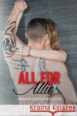 All for Allie: Shaken Series Book 1.5 Julie Bailes 9781798934524