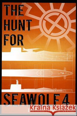 The Hunt for Seawolf 4: A War Against the Black Sun Novel Justin Adams Jill Linkert Dietmar Wehr 9781798937952
