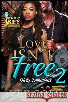 Love Isn't Free 2: Dirty Intentions Vee Cole 9781798938850