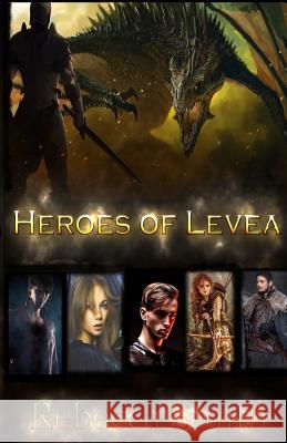 Heroes of Levea Linda Stubblefield Claire Fulton Rebecca Smith 9781798941607 Independently Published