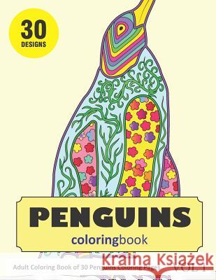 Penguins Coloring Book: 30 Coloring Pages of Penguin Designs in Coloring Book for Adults (Vol 1) Sonia Rai 9781798944691