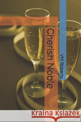 Cherish Noble VM Roberts 9781798947807 Independently Published