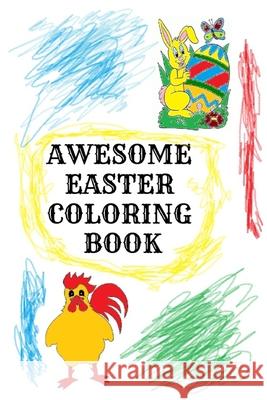 Awesome Easter Coloring Book: (110 PAGES 6x9) Chris Daniels 9781798950838 Independently Published