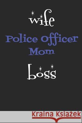 Wife Police Officer Mom Boss Windstone Publishing 9781798955109 Independently Published