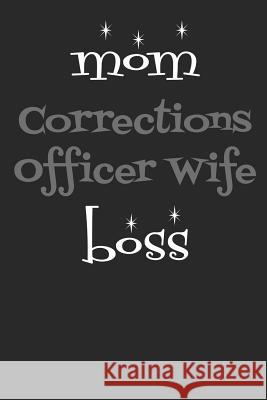 Mom Corrections Officer Wife Boss Windstone Publishing 9781798959510 Independently Published