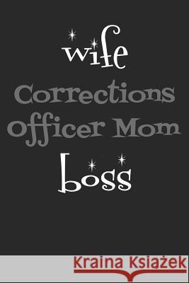 Wife Corrections Officer Mom Boss Windstone Publishing 9781798959855 Independently Published