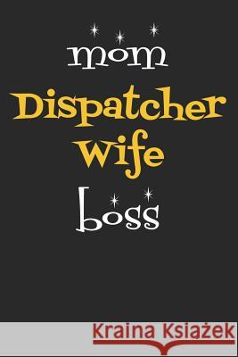 Mom Dispatcher Wife Boss Windstone Publishing 9781798960806 Independently Published
