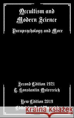 Occultism and Modern Science: Parapsychology and More Tarl Warwick T. Konstantin Osterreich 9781798962152 Independently Published