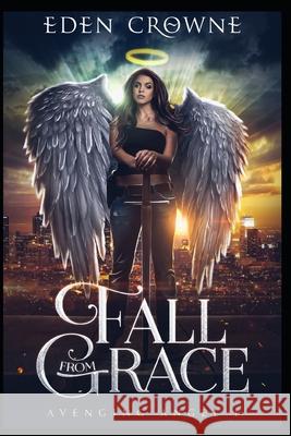 Fall From Grace: Avenging Angel series 1 Eden Crowne 9781798964590