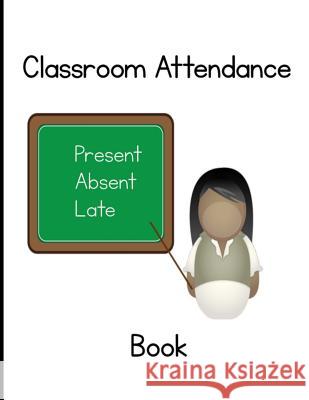 Classroom Attendance Book Tiffany Wilson 9781798979914