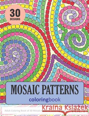 Mosaic Patterns Coloring Book: 30 Coloring Pages of Mosaic Patterns in Coloring Book for Adults (Vol 1) Sonia Rai 9781798983096