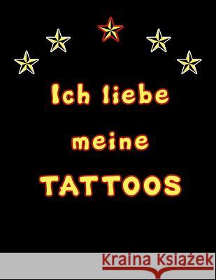 Ich Liebe Meine Tattoos: Tattoo Skizzen Buch / 7 Leere Felder Pro Seite Michael S 9781799001171 Independently Published