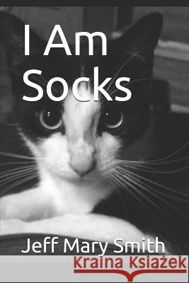 I Am Socks Jeff Mary Smith 9781799007708 Independently Published