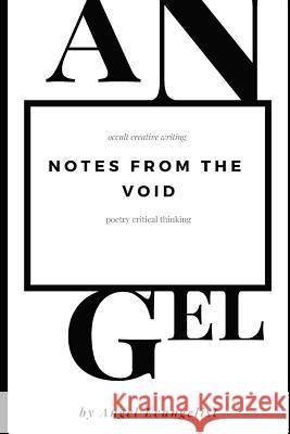 Notes from the Void: Critical Thinking, Creative Writing Series. Angel Evangelist 9781799007944 Independently Published