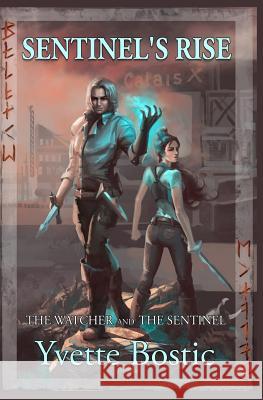 Sentinel's Rise: Book 1 - The Watcher and the Sentinel Series Yvette Bostic 9781799014621