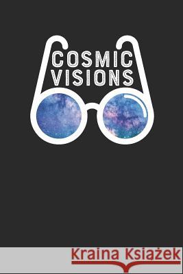 Cosmic Visions: Galaxy Glasses Astronomy Visions Notebook (6x9) Shocking Journals 9781799016229 Independently Published