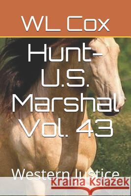 Hunt-U.S. Marshal Vol. 43: Western Justice Wl Cox 9781799025641 Independently Published