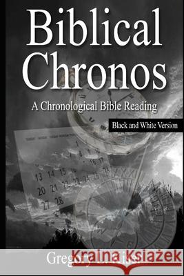 Biblical Chronos: A Chronological Bible Reading (B&W VERSION) Kiser, Gregory 9781799026709