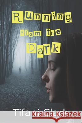 Running from the Dark Tifani Clark 9781799036951 Independently Published