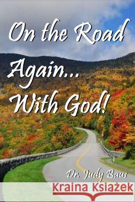 On the Road Again... with God Judy Baus 9781799040989