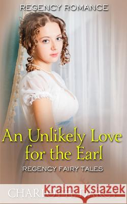 An Unlikely Love for the Earl Charlotte Darcy 9781799048138