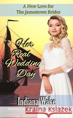 Her Real Wedding Day Indiana Wake 9781799050094 Independently Published