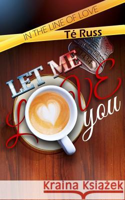 Let Me Love You Te Russ 9781799053309 Independently Published