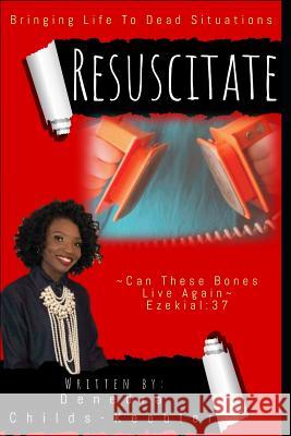 Resuscitate Denedra Child 9781799054252 Independently Published